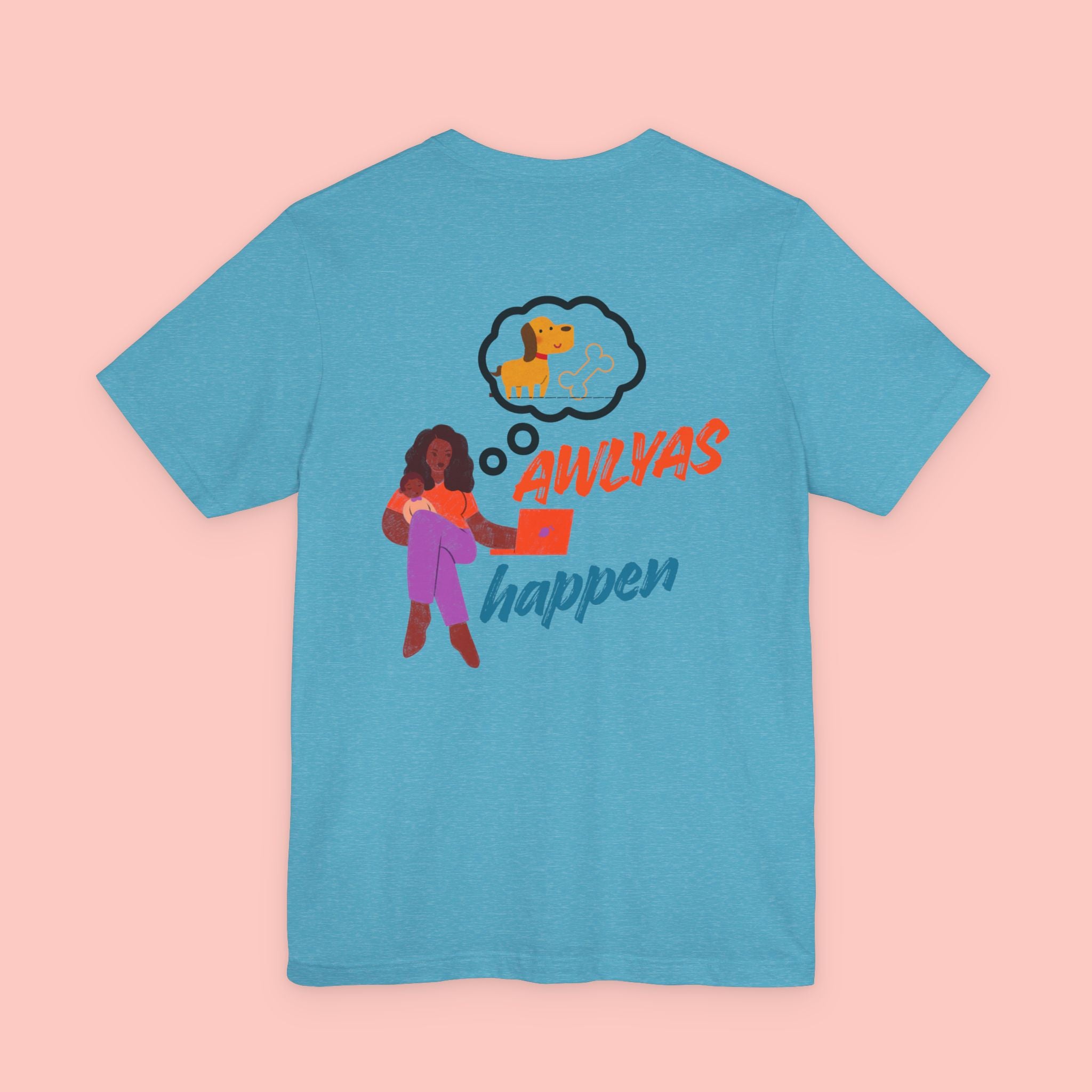 T‑Shirt — "Always Happen" Graphic Tee with Woman & Thought Bubble