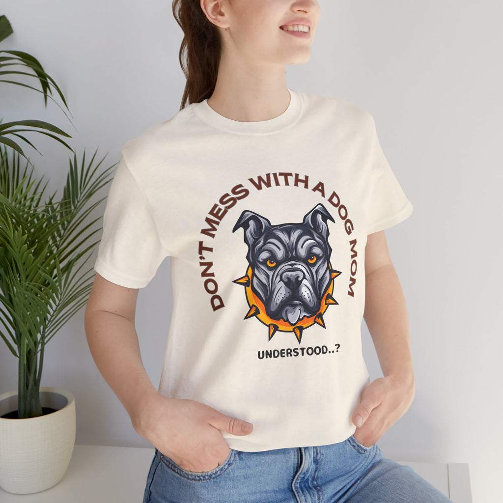 Dog Mom Tee — “Don't Mess With a Dog Mom” Graphic T‑Shirt