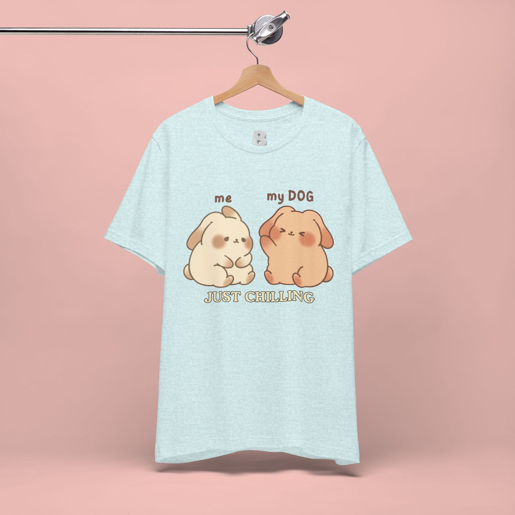 Just Chilling Dog T-Shirt — Cute Me & My Dog Matching Tee