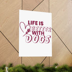 Life Is Better With Dogs Matte Poster — Dog Lover Wall Art