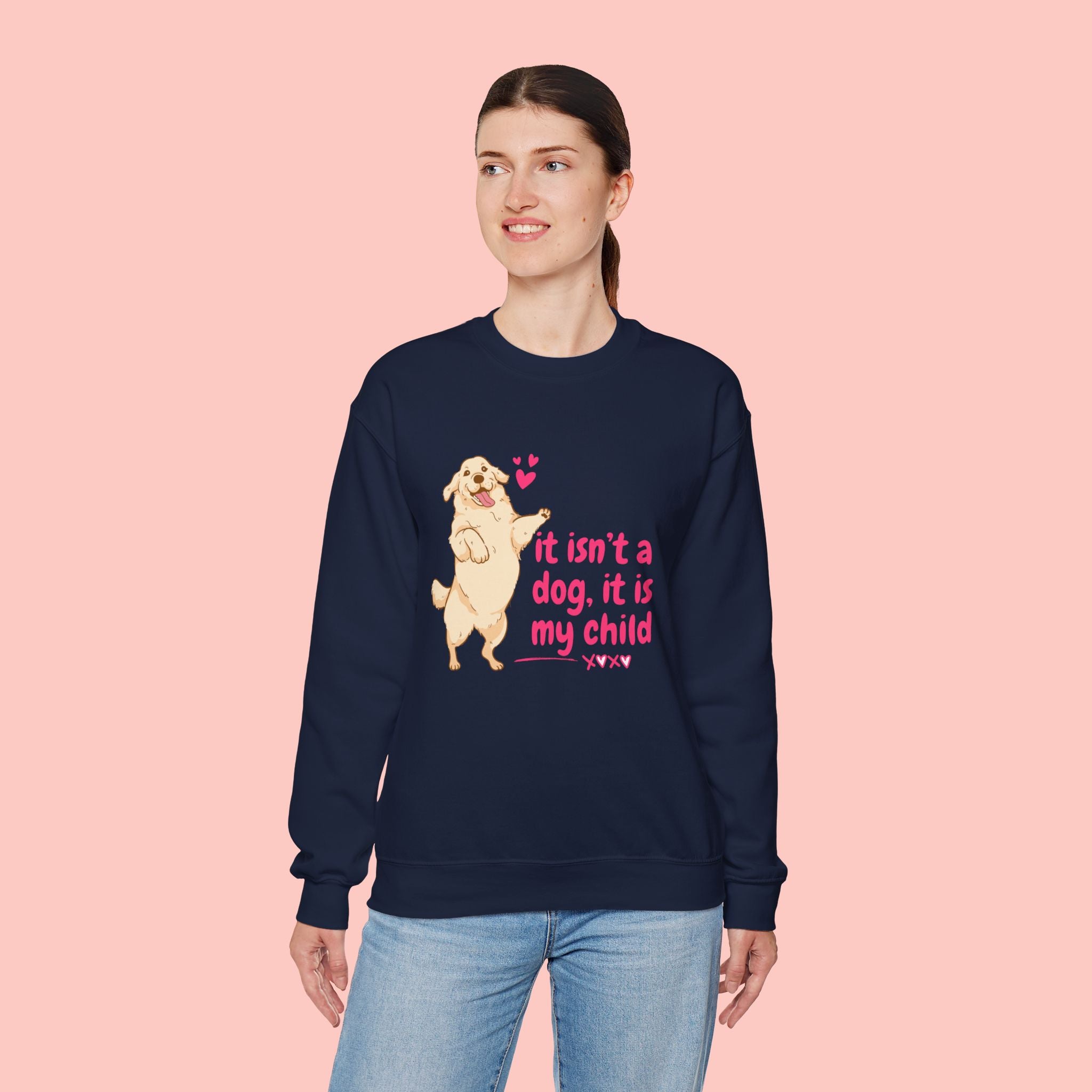 Dog Mom Crewneck Sweatshirt — "It isn’t a dog. It is my child" Cute Puppy Graphic