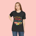 I Prefer Dogs Over People T-Shirt