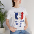 Love Your Dog Like Me T-Shirt — French Flag Heart Puppy Tee