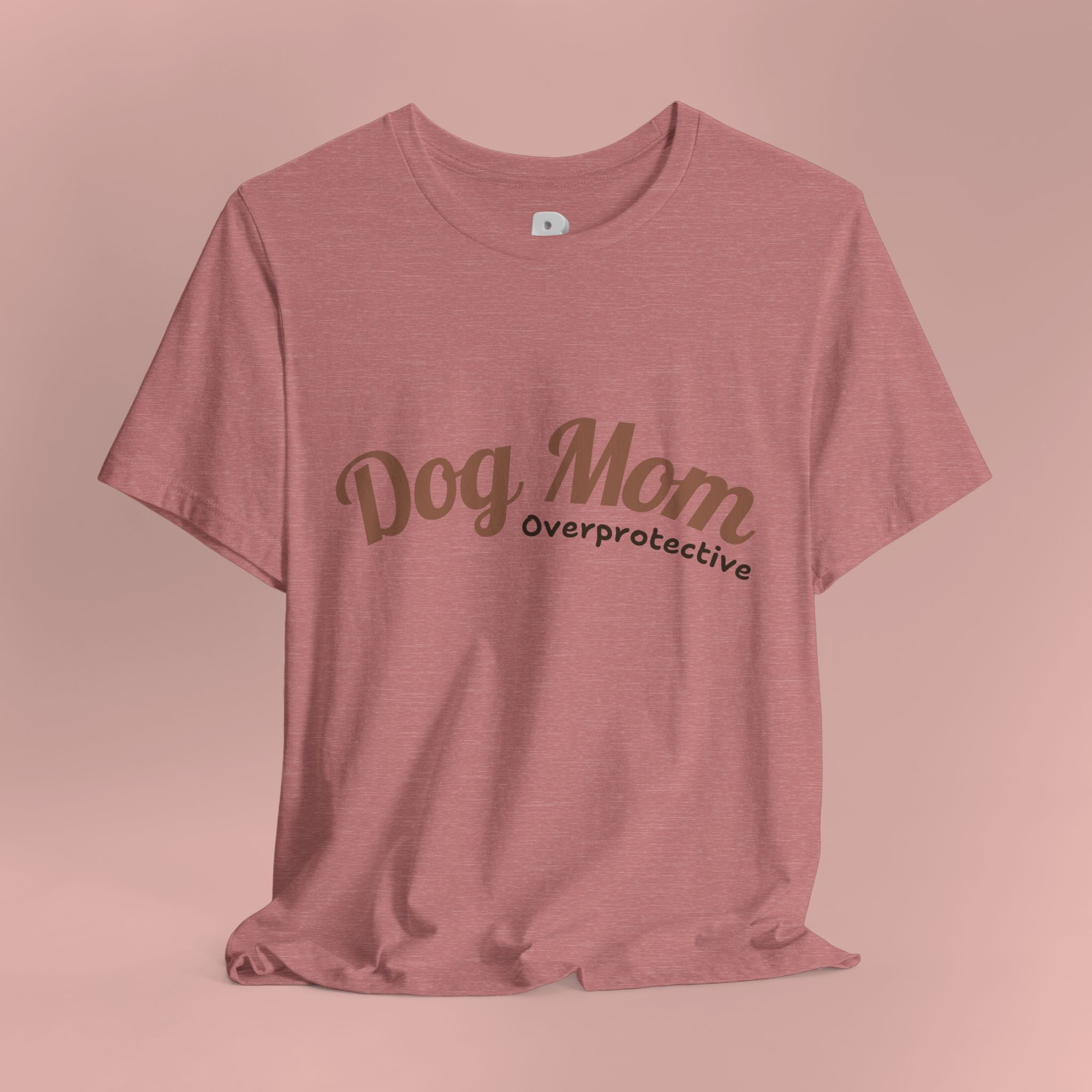 Dog Mom Overprotective T-Shirt – Cute Pet Lover Tee