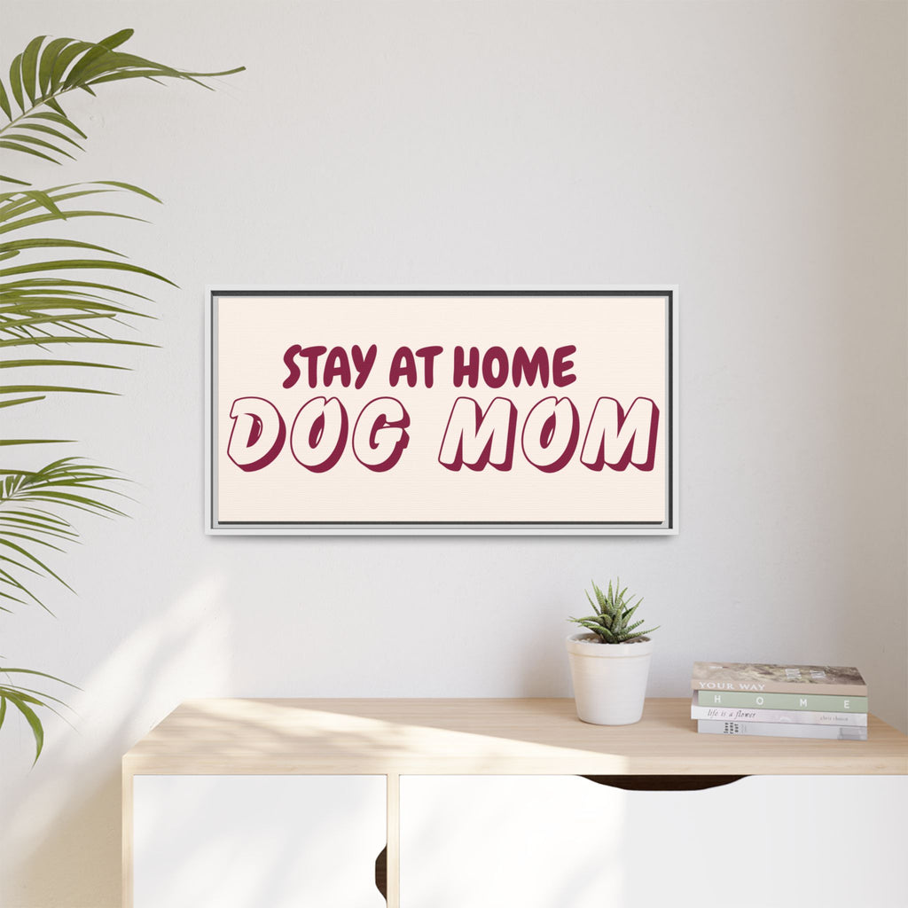Stay At Home Dog Mom Framed Canvas Print