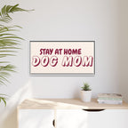 Stay At Home Dog Mom Framed Canvas Print