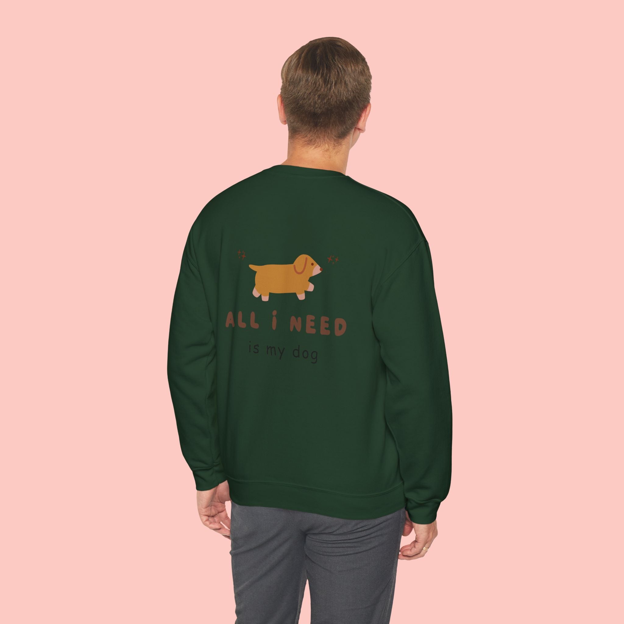 All I Need Is My Dog Sweatshirt