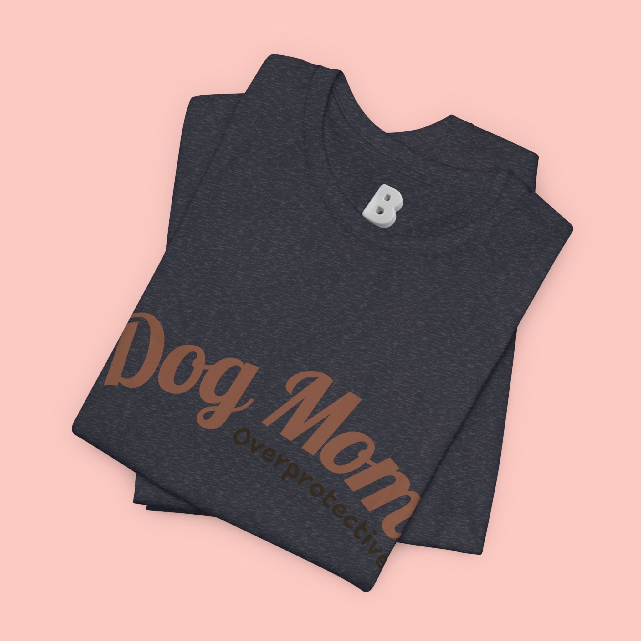 Dog Mom Overprotective T-Shirt – Cute Pet Lover Tee