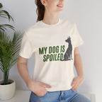 My Dog Is Spoiled T‑Shirt — Funny Dog Lover Tee with Sitting Dog Graphic
