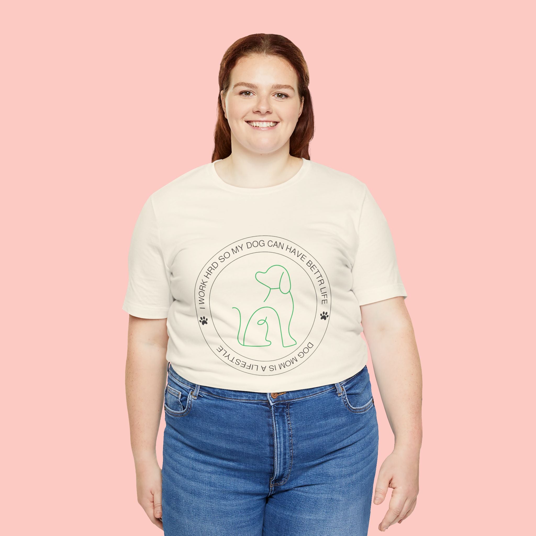 Dog Mom Tee — "I Work Hard So My Dog Can Have A Better Life" Graphic T-Shirt