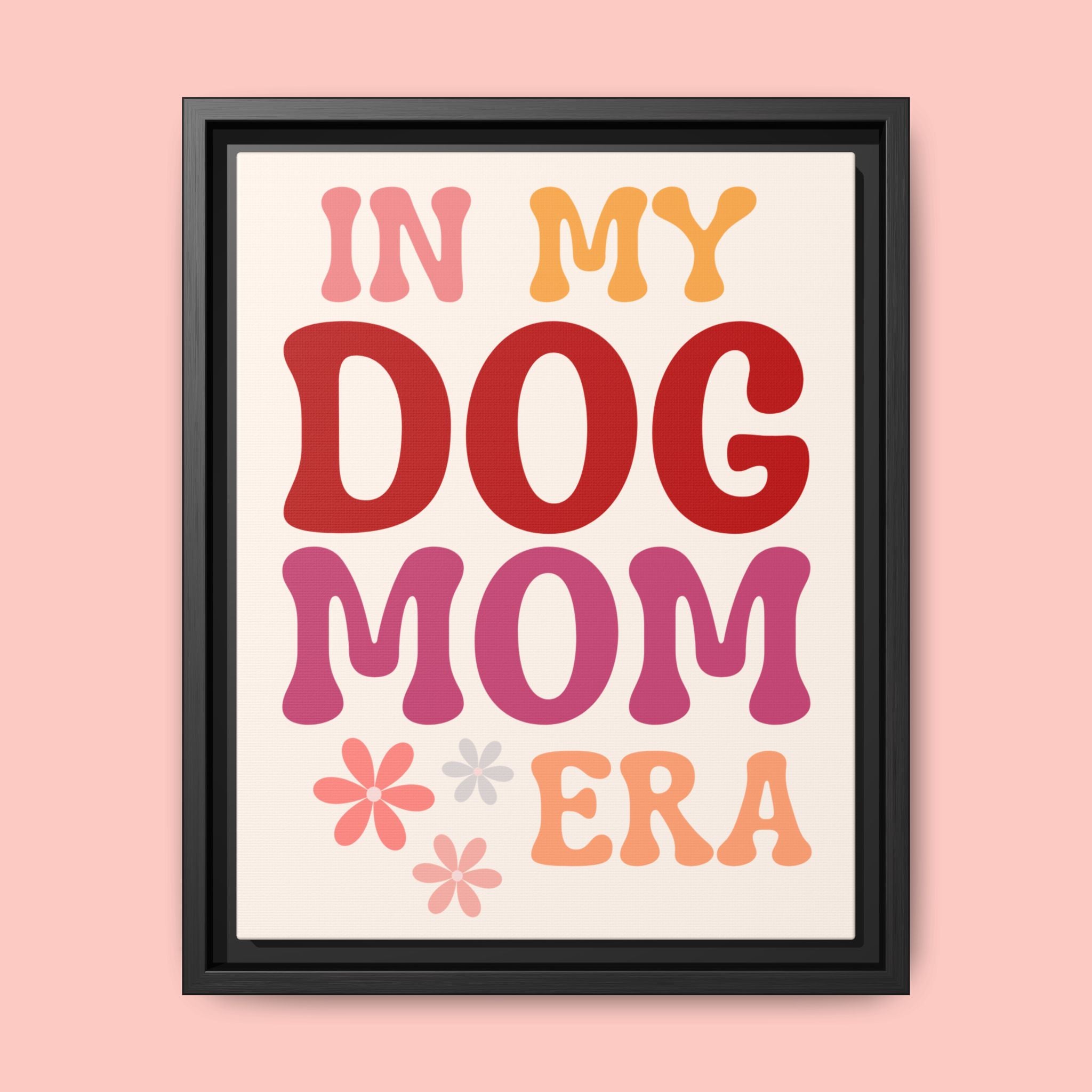 In My Dog Mom Era Framed Canvas Wall Art