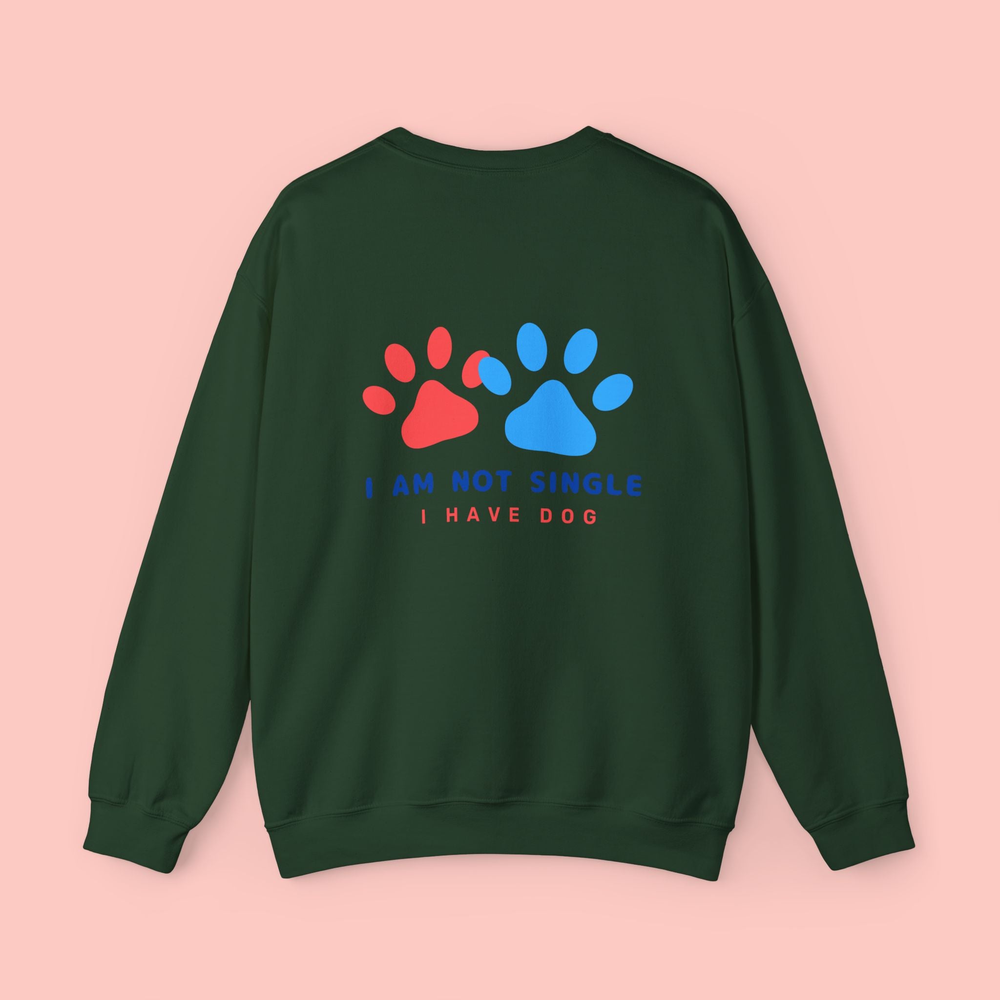 Crewneck Sweatshirt — "I Am Not Single I Have Dog" Paw Print Graphic