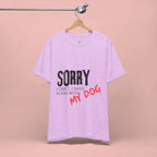 Dog Lover T-Shirt — "Sorry I Can't, I Have Plans With My Dog" Graphic Tee