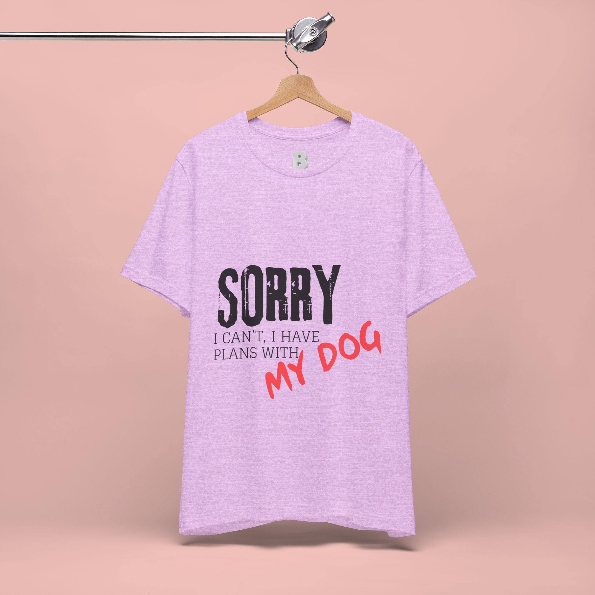 Dog Lover T-Shirt — "Sorry I Can't, I Have Plans With My Dog" Graphic Tee