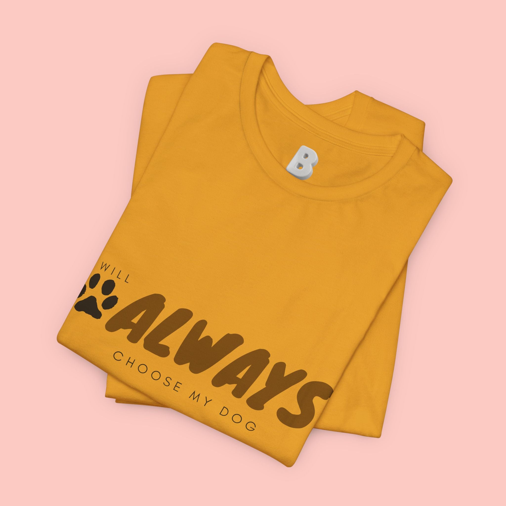 Always Choose My Dog T-Shirt — Dog Lover Paw Print Tee