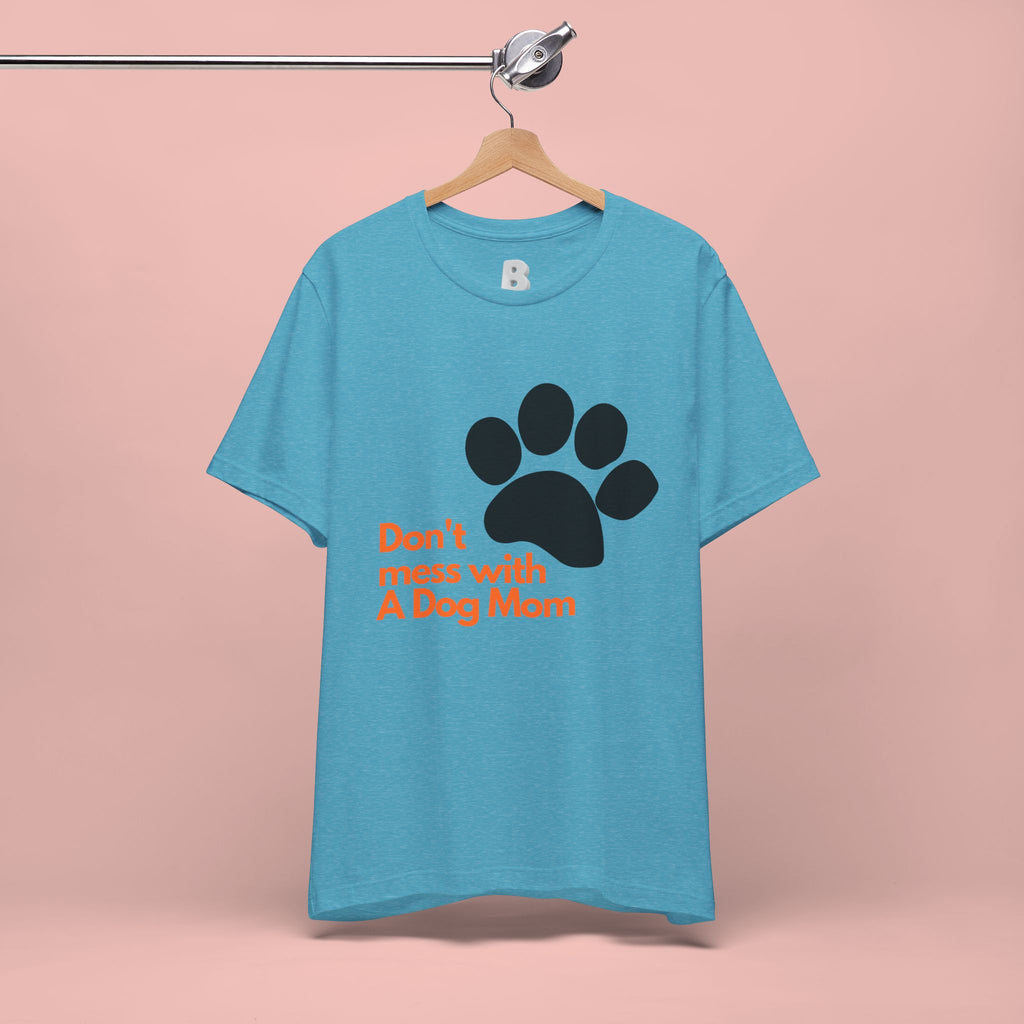 Don’t Mess With A Dog Mom T-Shirt — Paw Print Tee for Dog Lovers