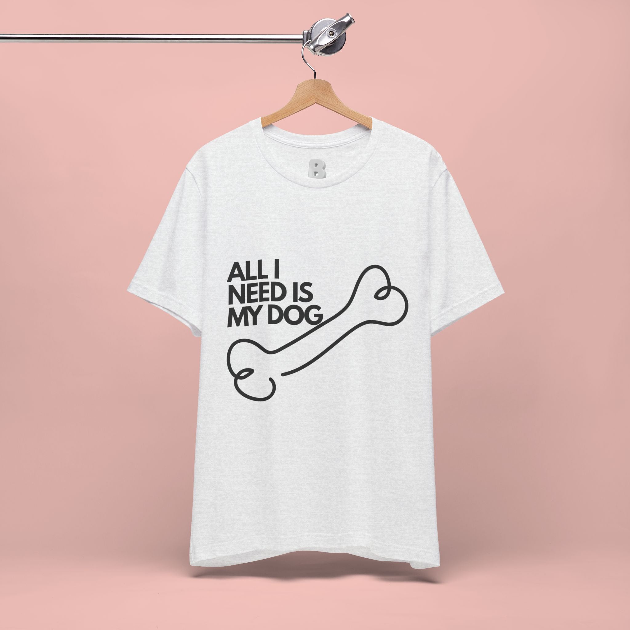 All I Need Is My Dog T-Shirt — Dog Lover Graphic Tee