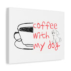 Canvas Wall Art - "Coffee With My Dog" Cute Coffee & Puppy Print