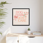 Dog Hair Don’t Care Framed Canvas Print