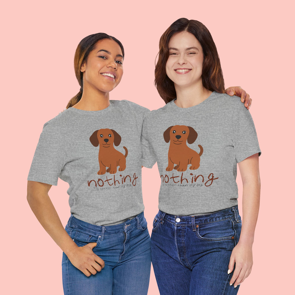Dachshund Puppy Tee — "Nothing Better Than My Dog" Cute Dog Lover T-Shirt