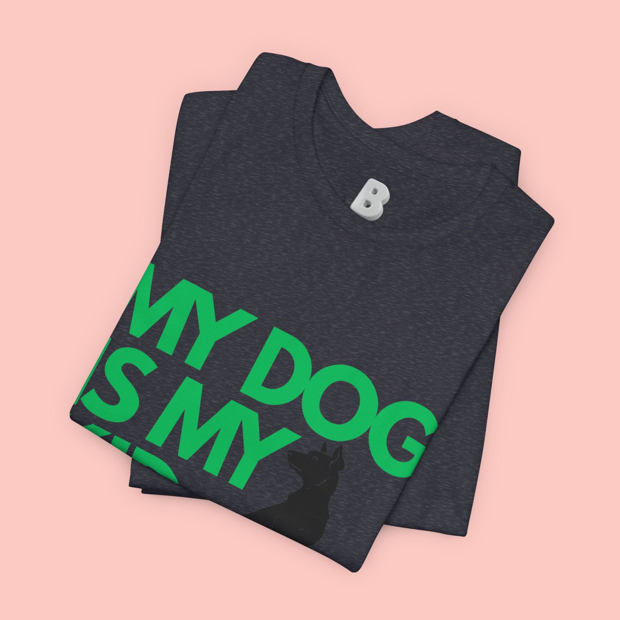 My Dog Is My Kid T-Shirt — Funny Pet Mom/Dad Tee with Sitting Dog Graphic