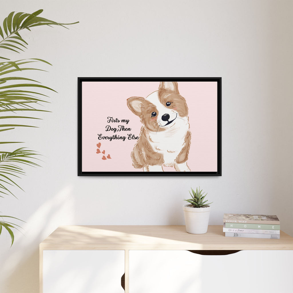 Framed Canvas Print — "First My Dog, Then Everything Else" Corgi Wall Art