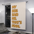 Funny Dog Quote Window Curtain – "My Dog Said No. That's Final" Home Decor