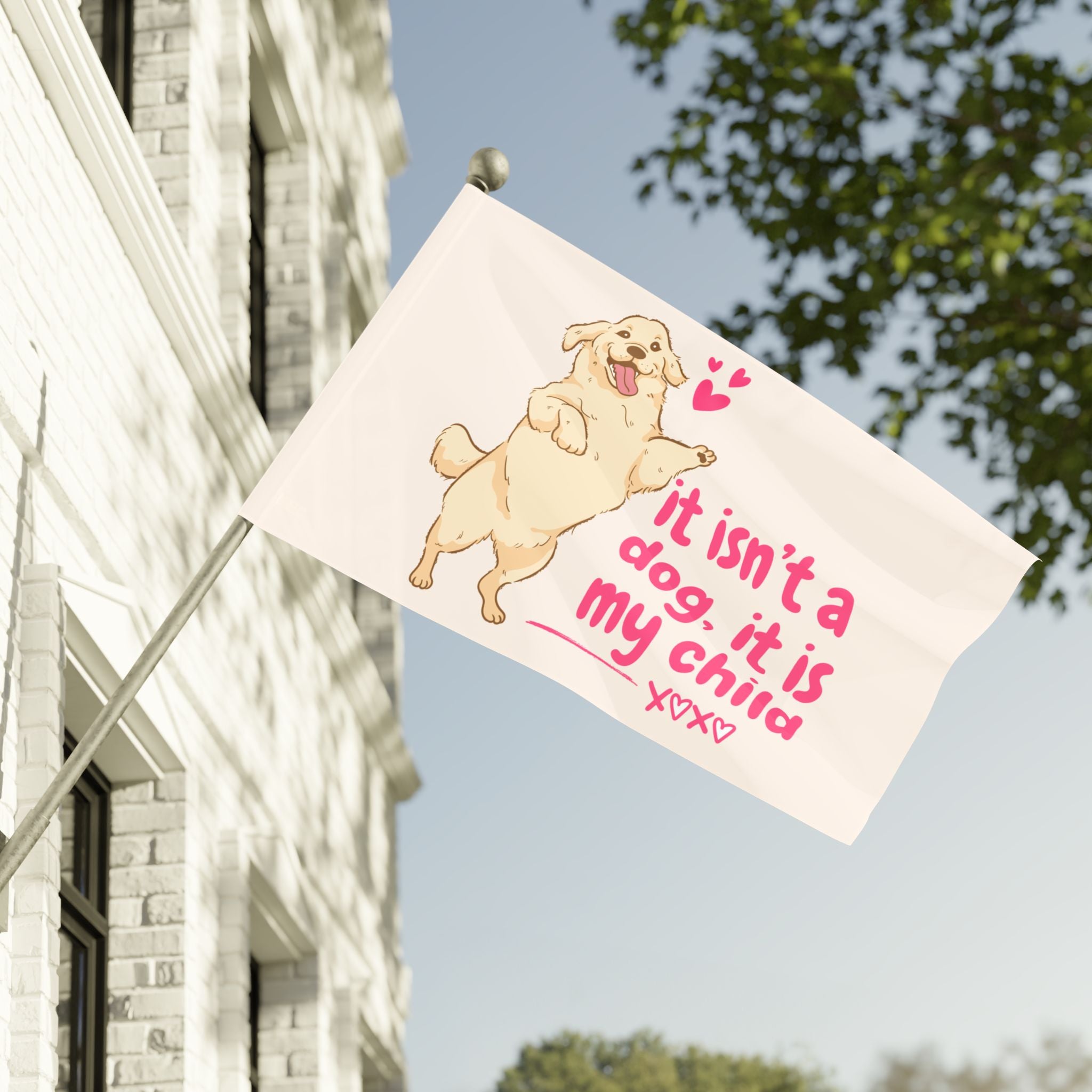 Flag - "It Isn't a Dog, It Is My Child" Decorative Pet Flag