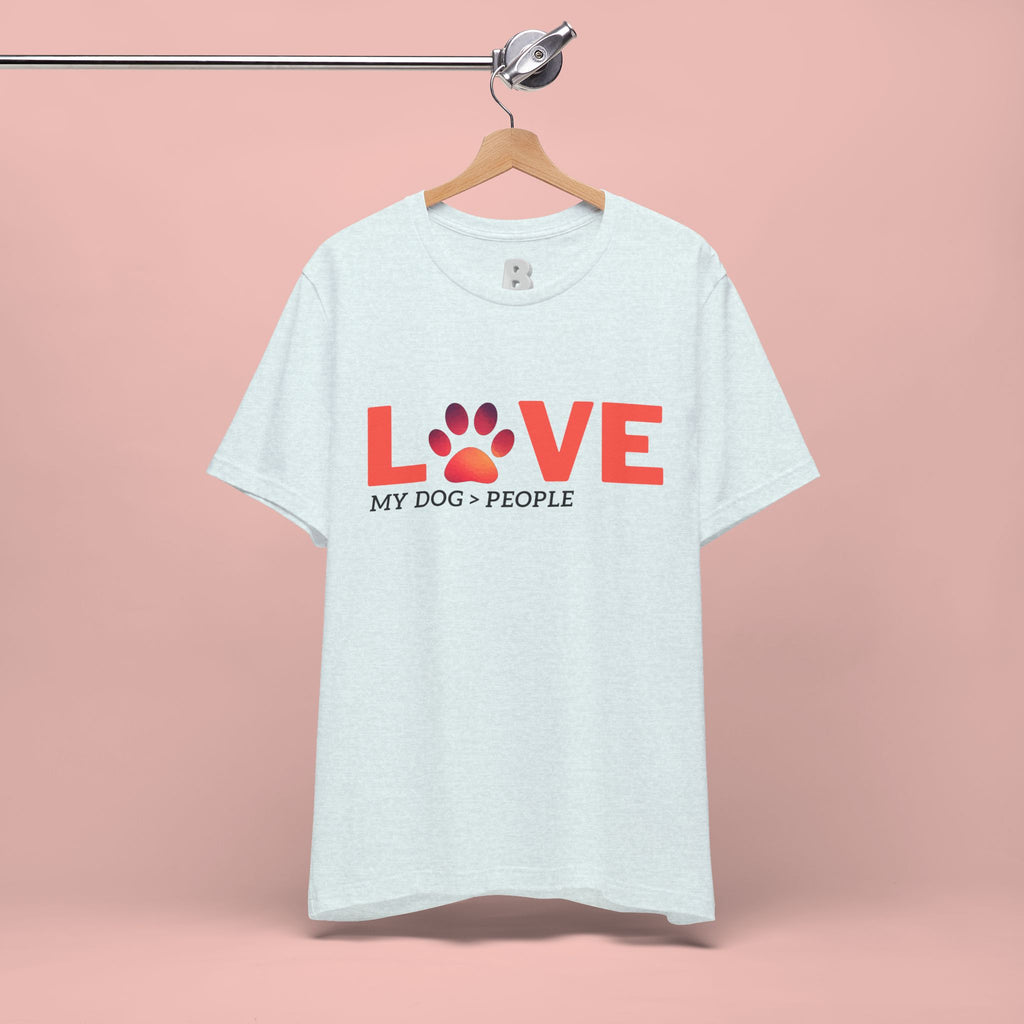 Dog Lover Tee - "LOVE My Dog > People" Paw Print Graphic T-Shirt
