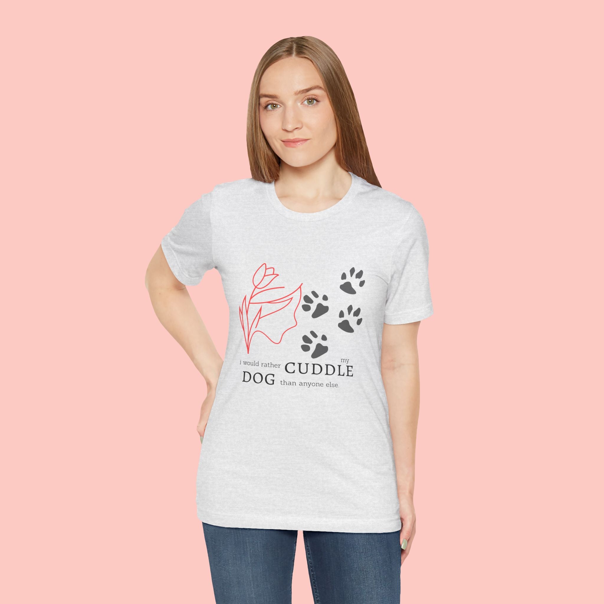 Dog Cuddle Tee – "Would Rather Cuddle My Dog" Paw Print Floral T-Shirt