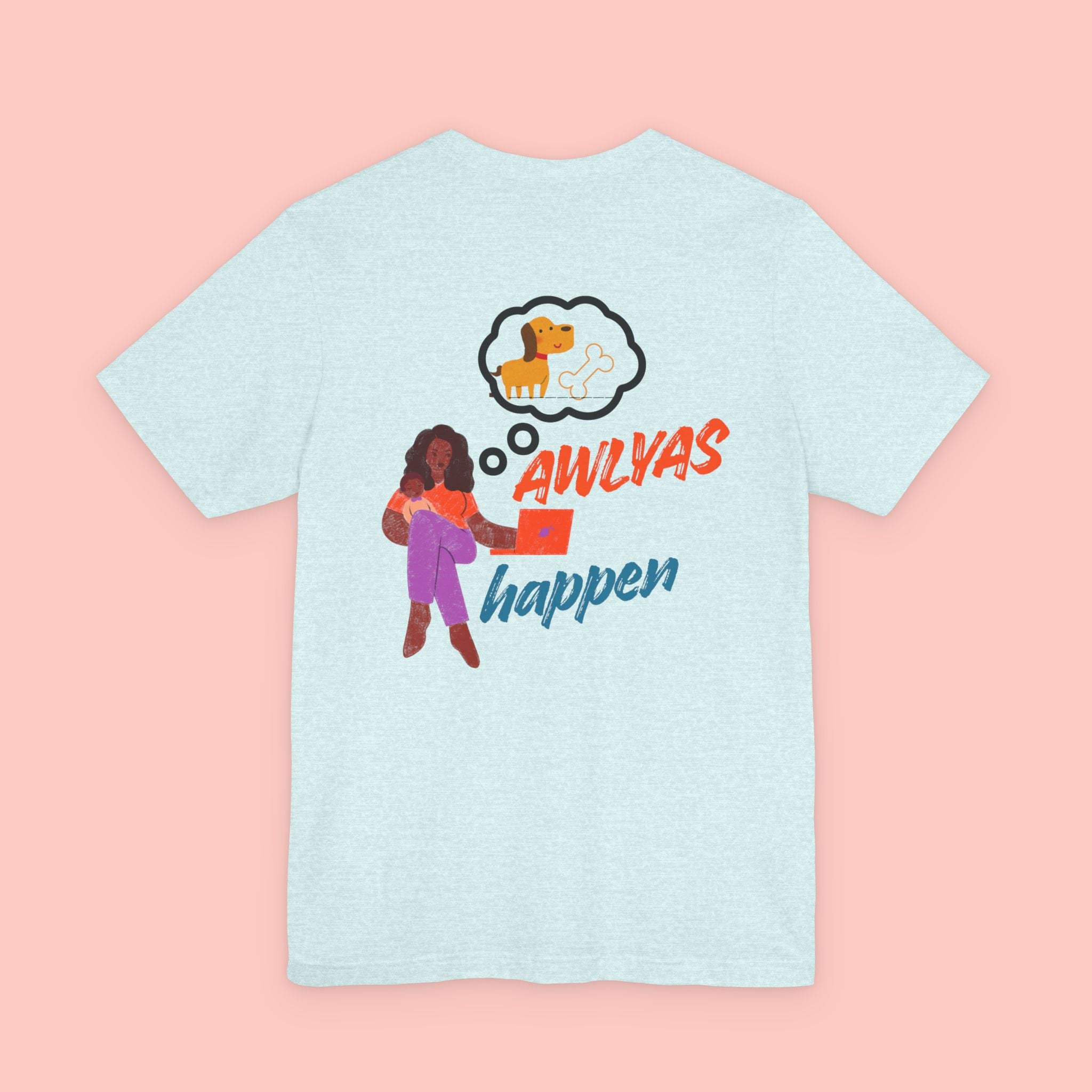 T‑Shirt — "Always Happen" Graphic Tee with Woman & Thought Bubble