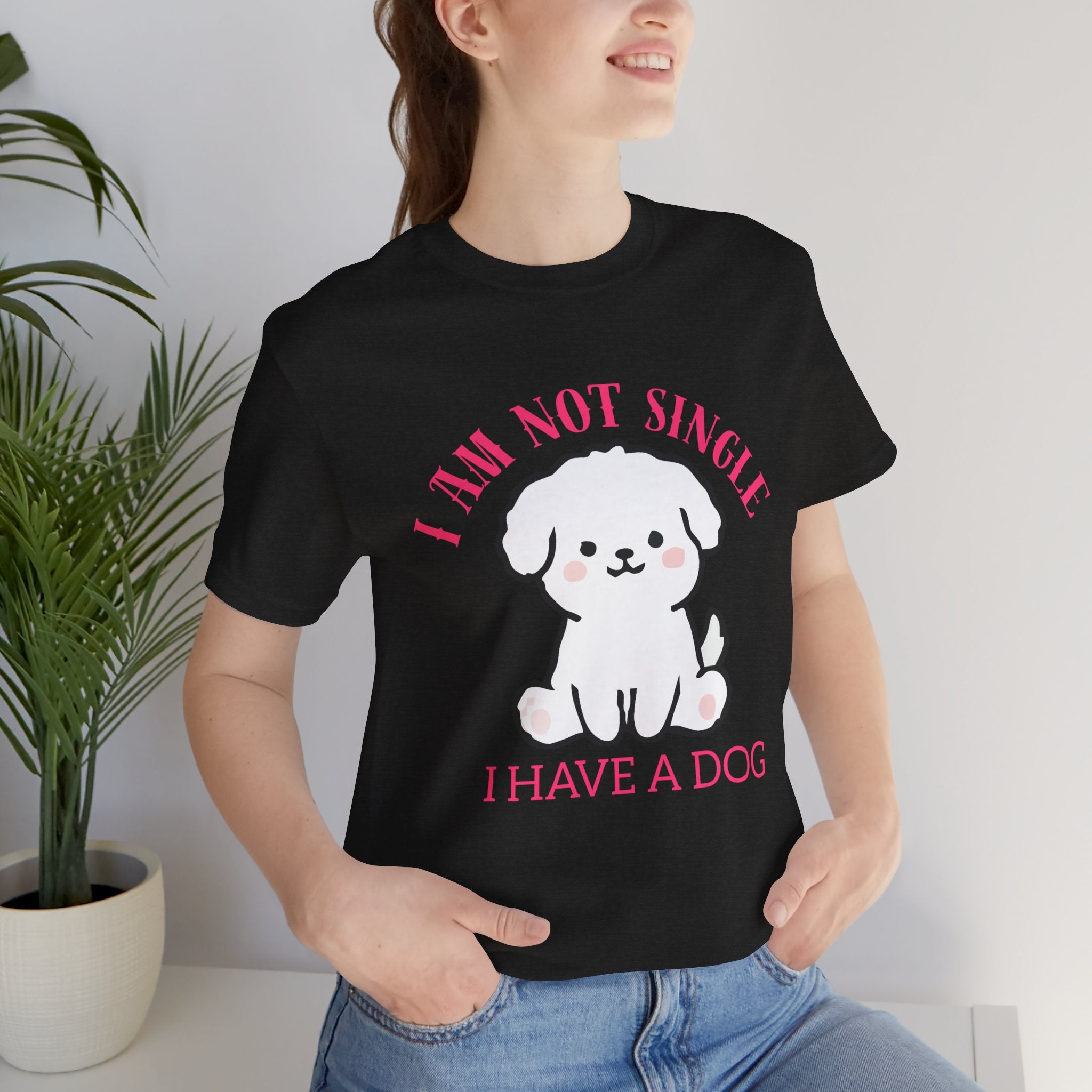 Dog Lover T-Shirt — “I Am Not Single I Have a Dog” Cute Puppy Tee