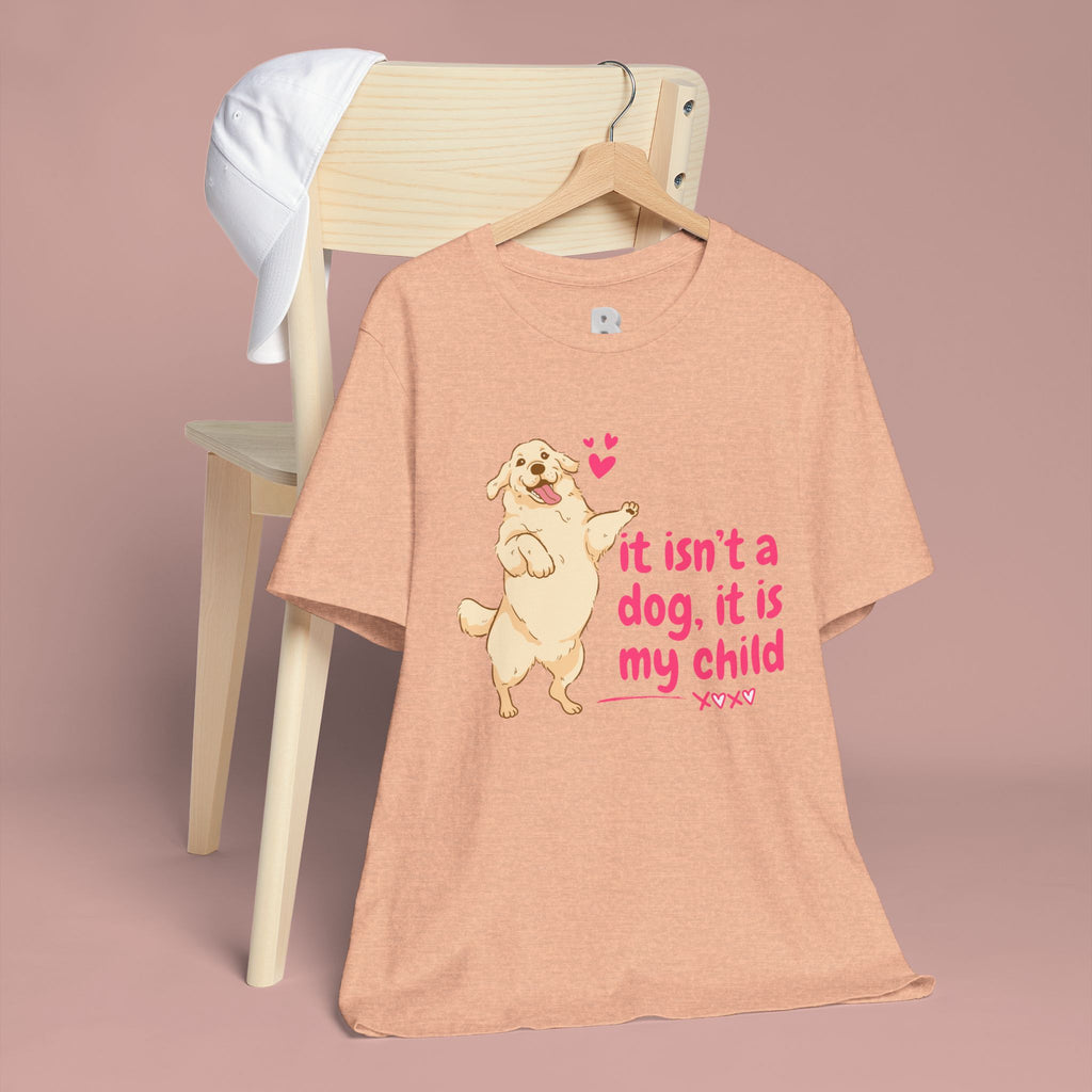 Dog Mom T-Shirt — "It Isn’t a Dog, It Is My Child" Cute Golden Retriever Tee
