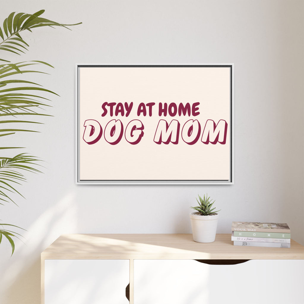 Stay At Home Dog Mom Framed Canvas Print