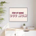 Stay At Home Dog Mom Framed Canvas Print