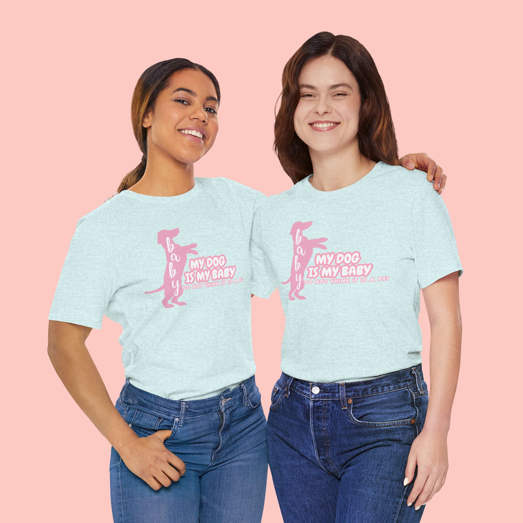 T-Shirt — "My Dog Is My Baby" Pink Dachshund Tee