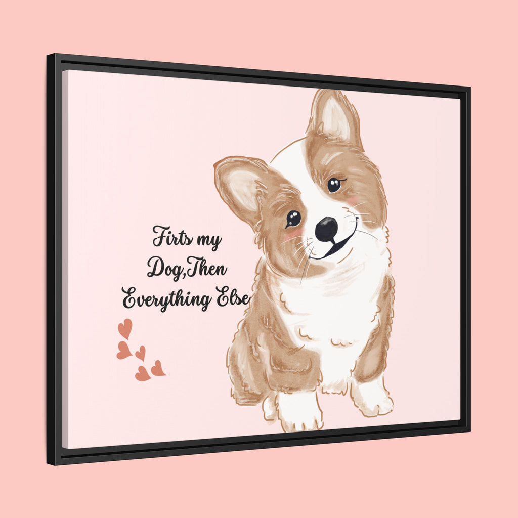 Framed Canvas Print — "First My Dog, Then Everything Else" Corgi Wall Art