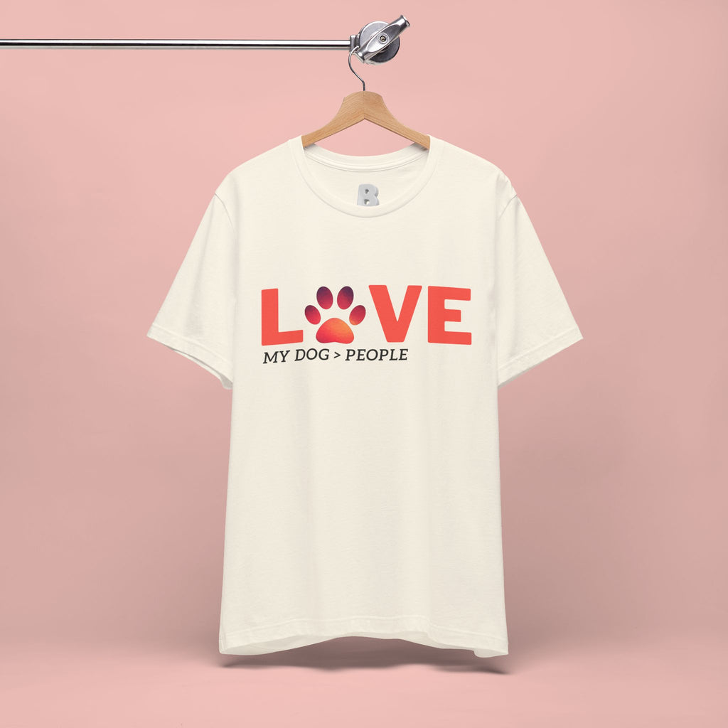 Dog Lover Tee - "LOVE My Dog > People" Paw Print Graphic T-Shirt