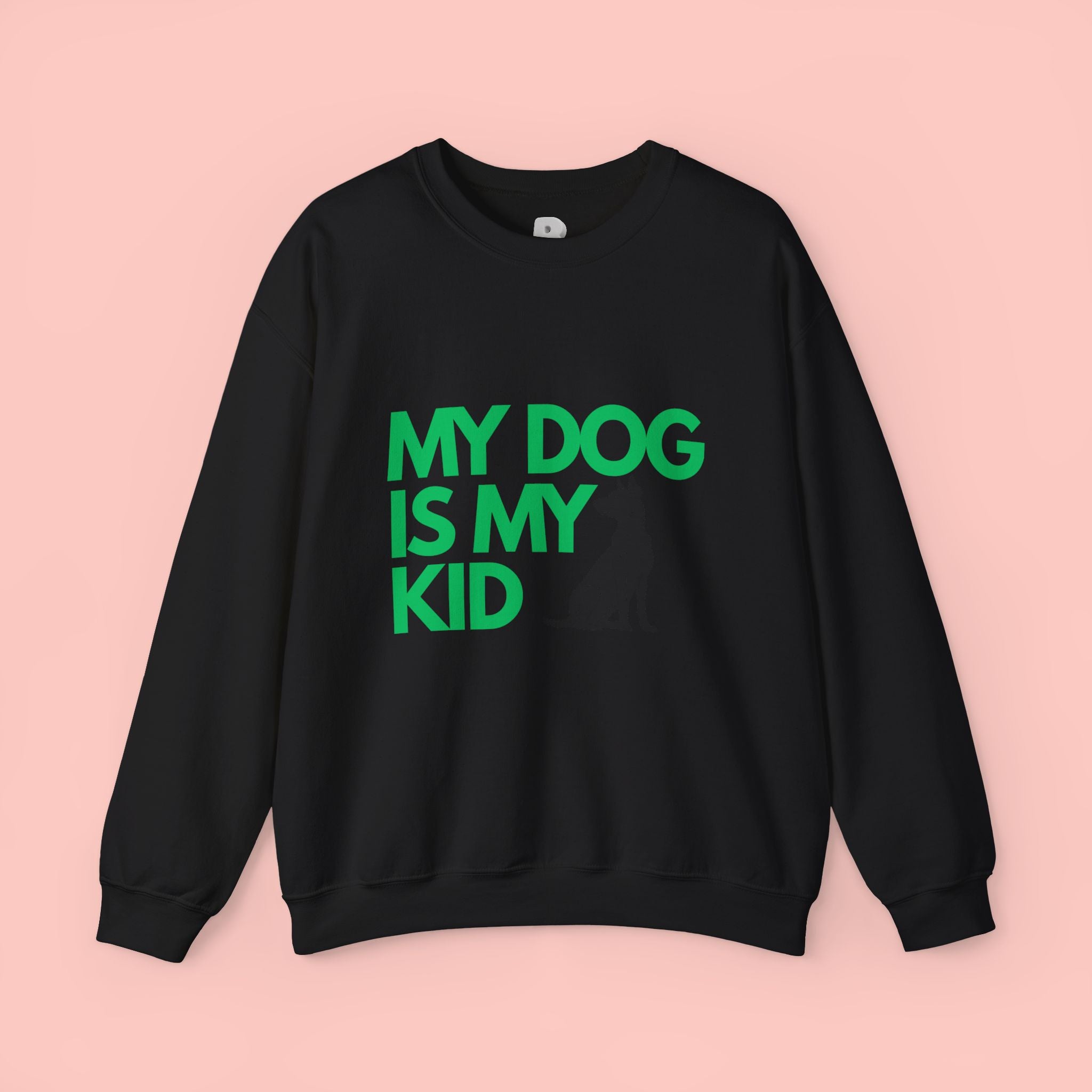 My Dog Is My Kid Sweatshirt — Funny Pet Parent Crewneck