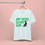 My Dog Is My Kid T-Shirt — Funny Pet Mom/Dad Tee with Sitting Dog Graphic