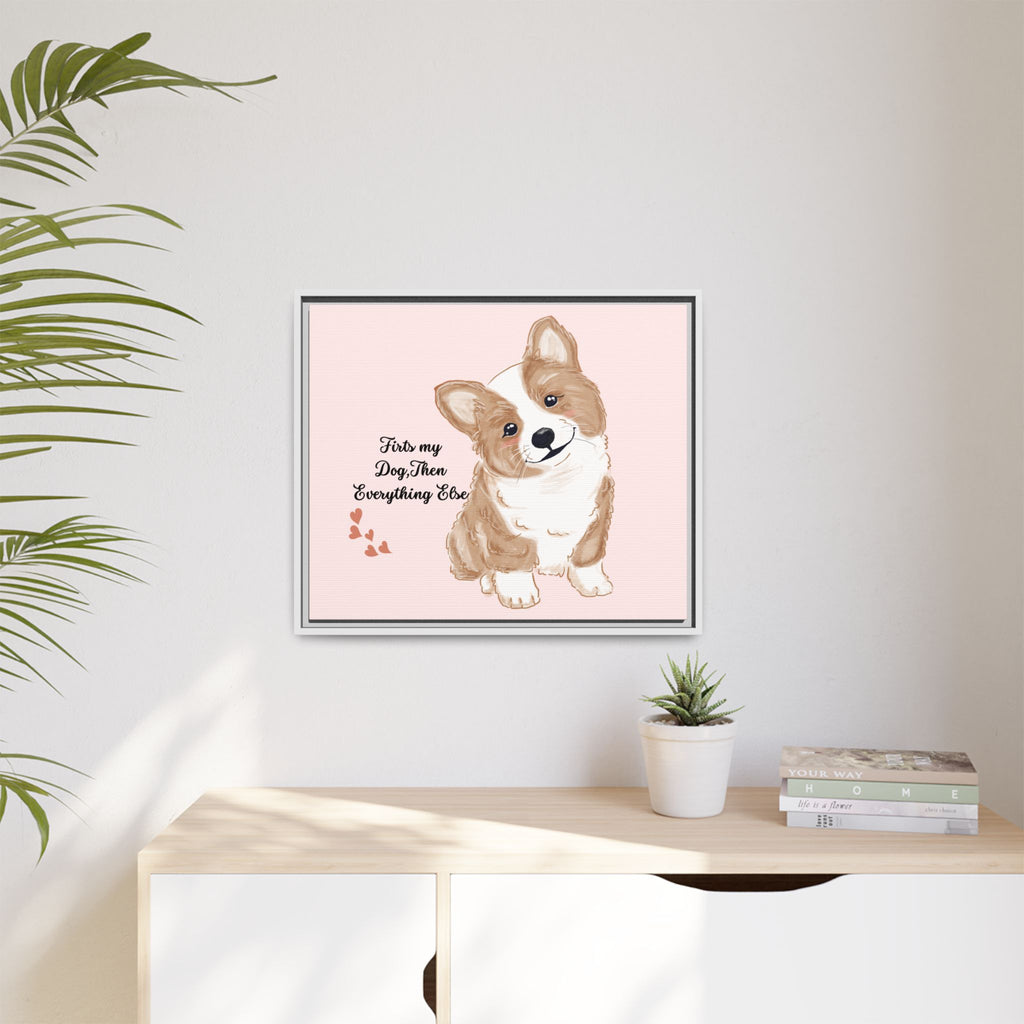 Framed Canvas Print — "First My Dog, Then Everything Else" Corgi Wall Art