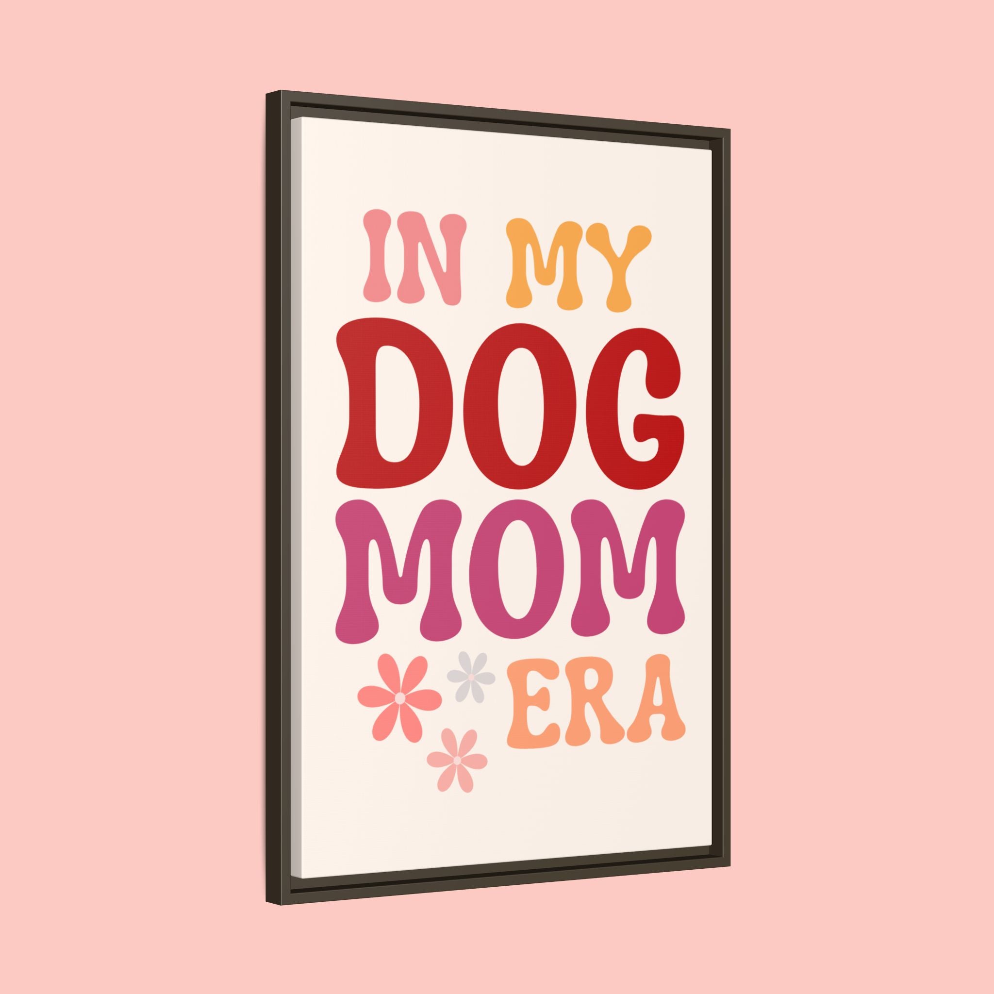 In My Dog Mom Era Framed Canvas Wall Art