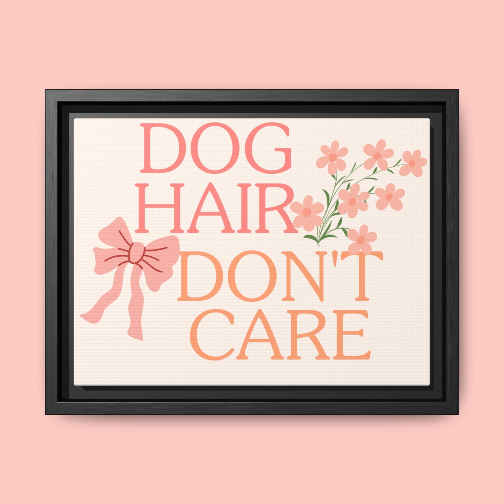 Dog Hair Don’t Care Framed Canvas Print