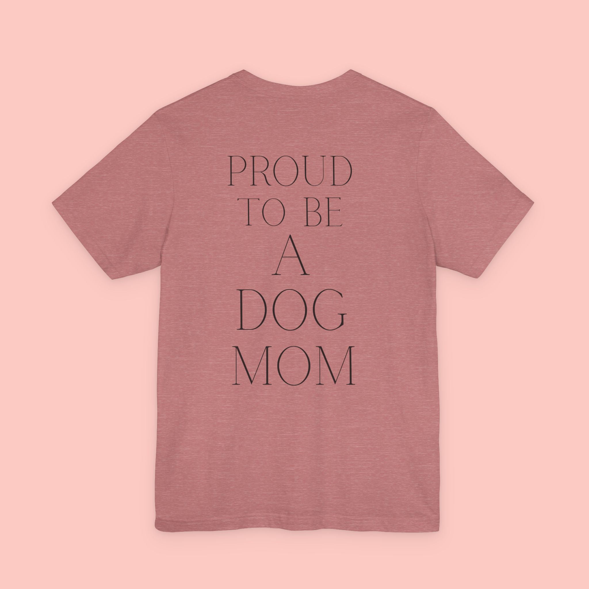 Proud to Be a Dog Mom T‑Shirt