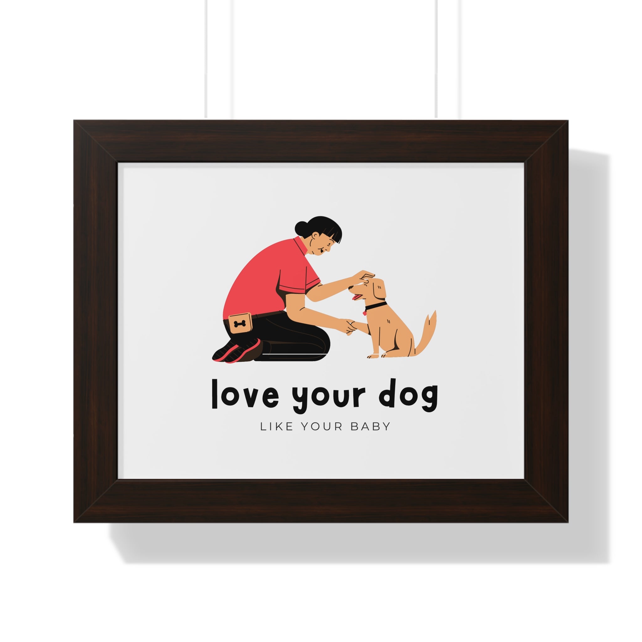 Framed Poster – "Love Your Dog Like Your Baby" Wall Art