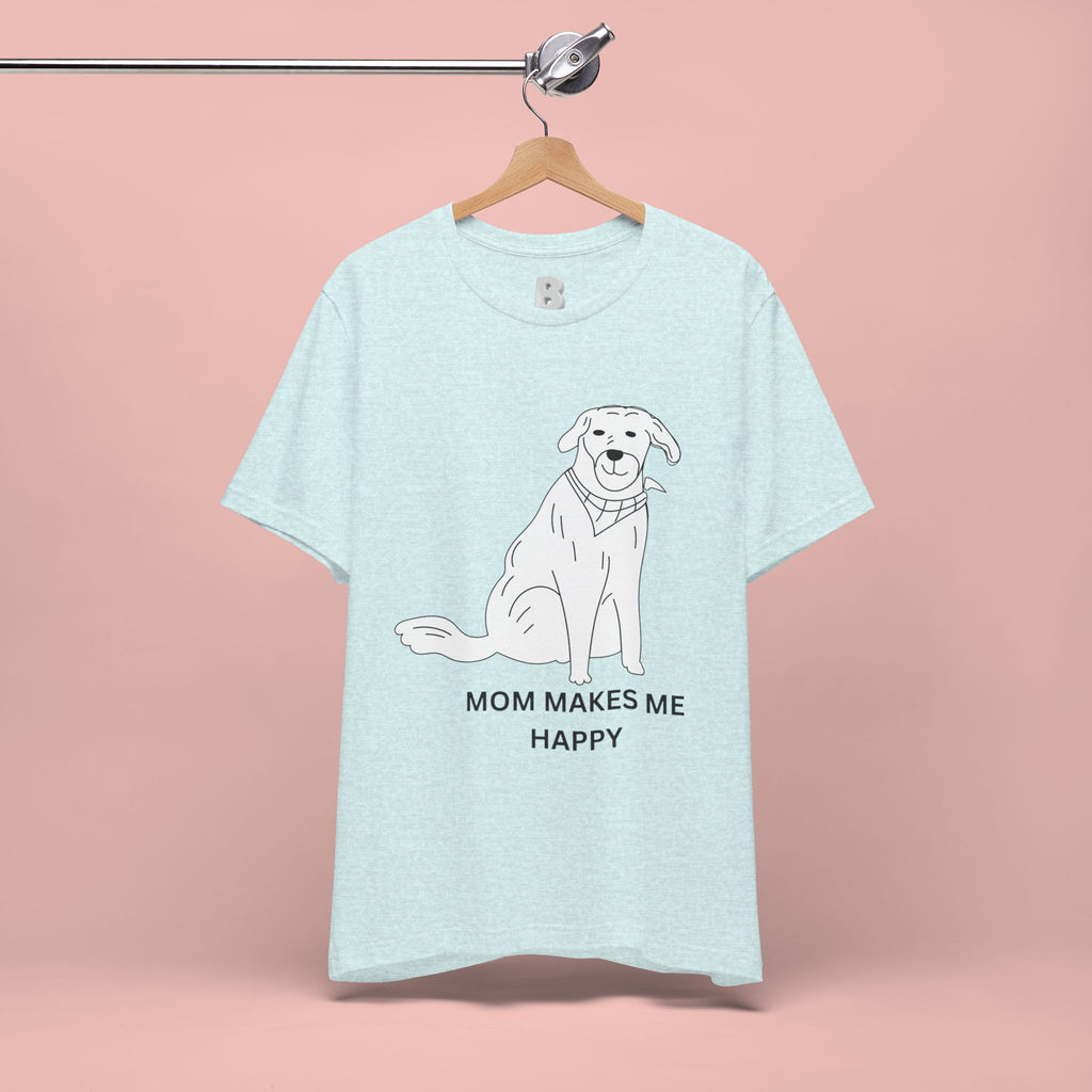 Mom Makes Me Happy Dog T-Shirt