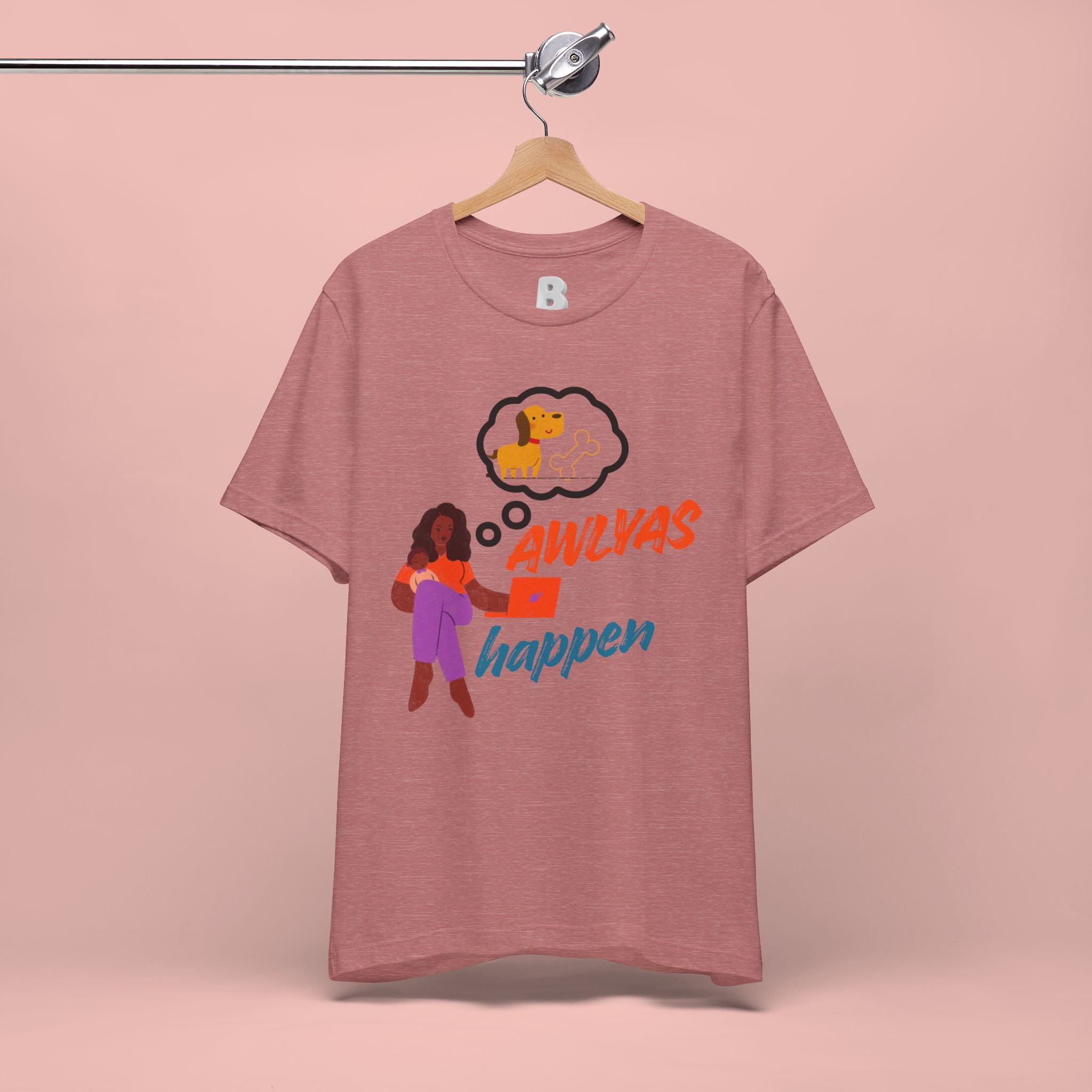 T‑Shirt — Always Happen Funny Dog Thought Bubble Graphic Tee