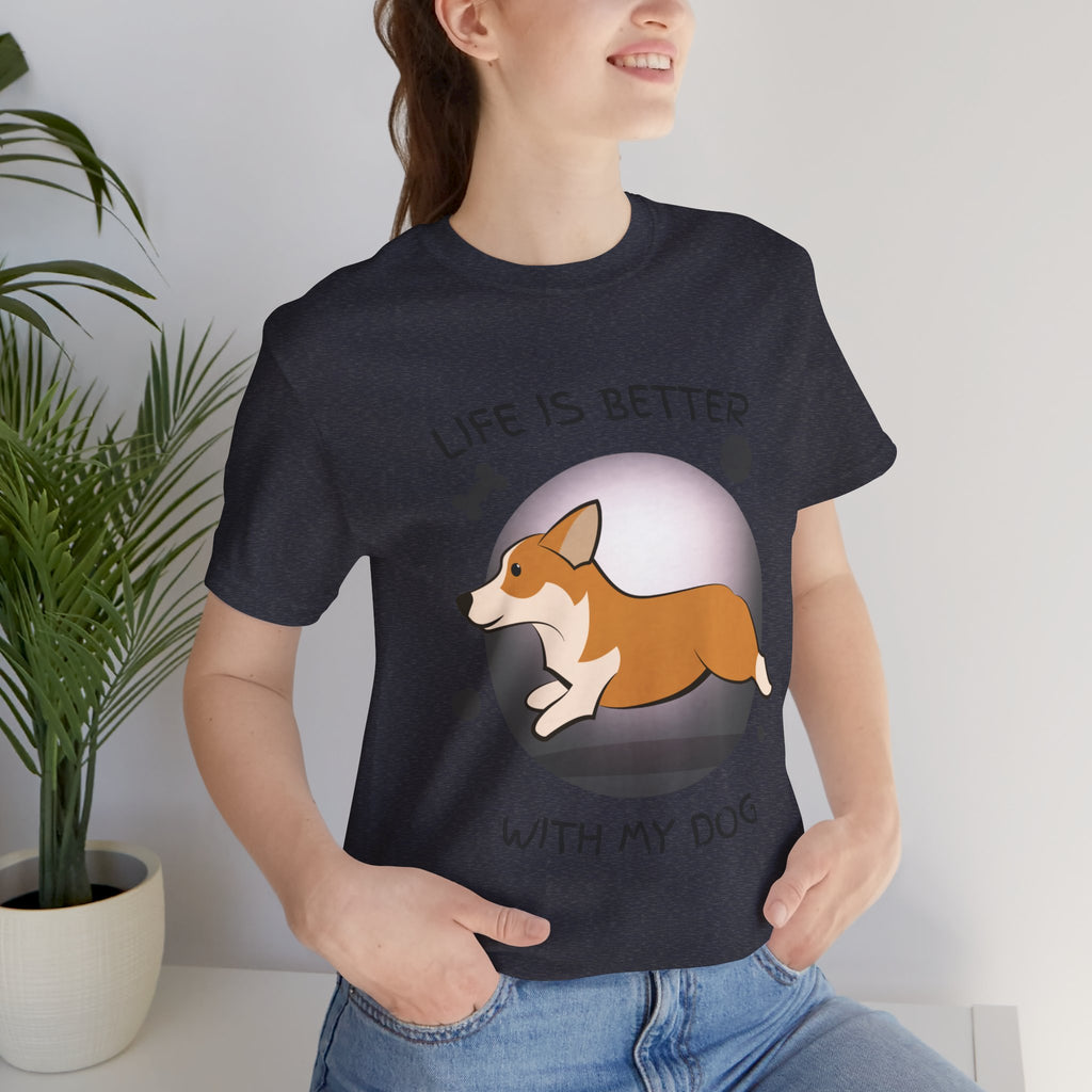 Life Is Better With My Dog Corgi T-Shirt