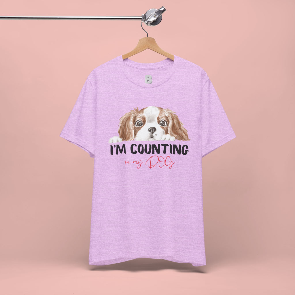 I'm Counting on My Dog T-Shirt — Cute Cavalier Dog Graphic Tee for Dog Lovers