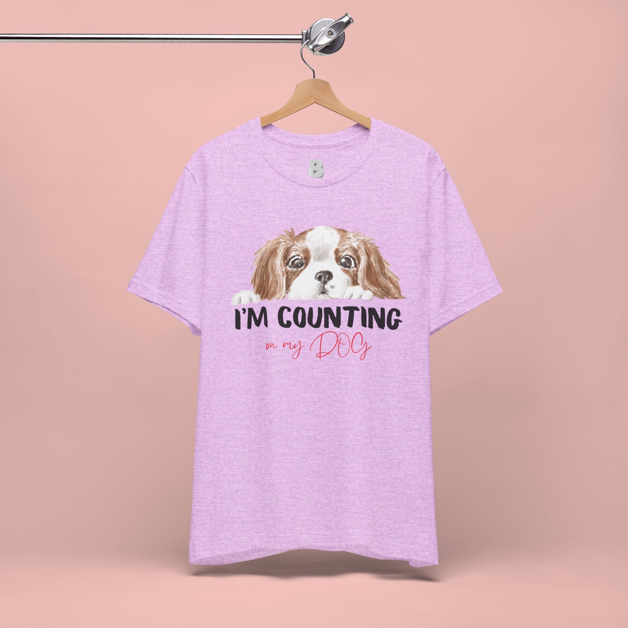 I'm Counting on My Dog T-Shirt — Cute Cavalier Dog Graphic Tee for Dog Lovers